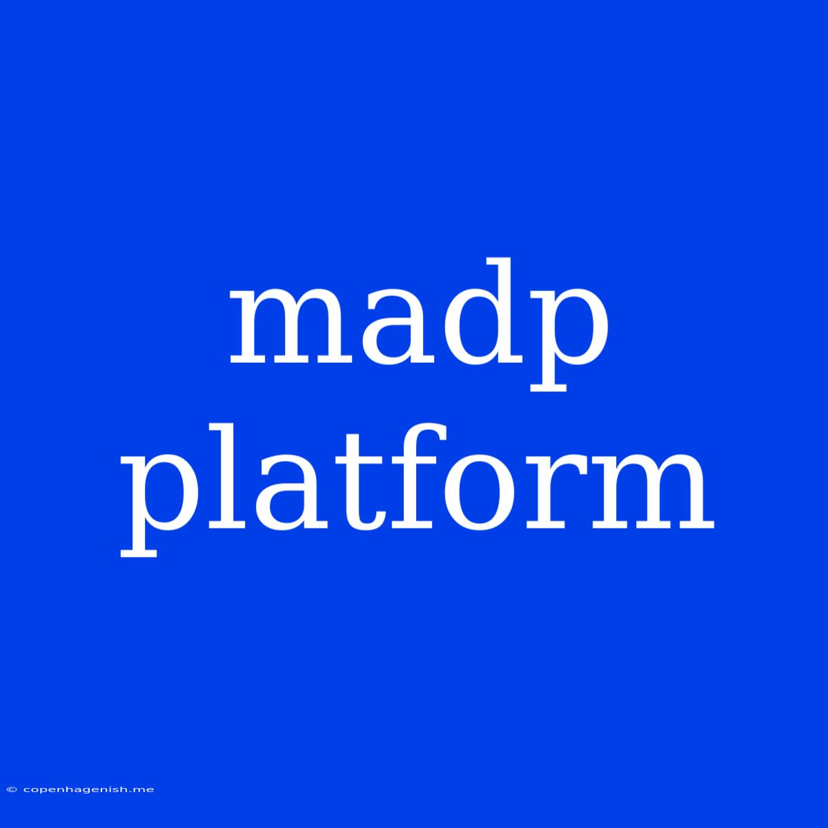 Madp Platform