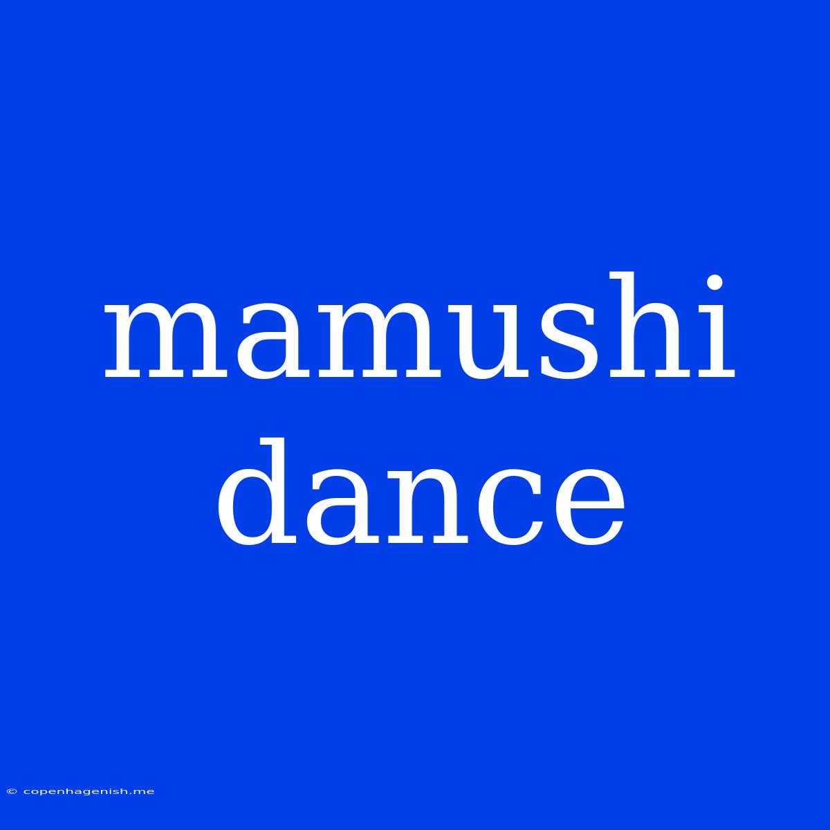 Mamushi Dance