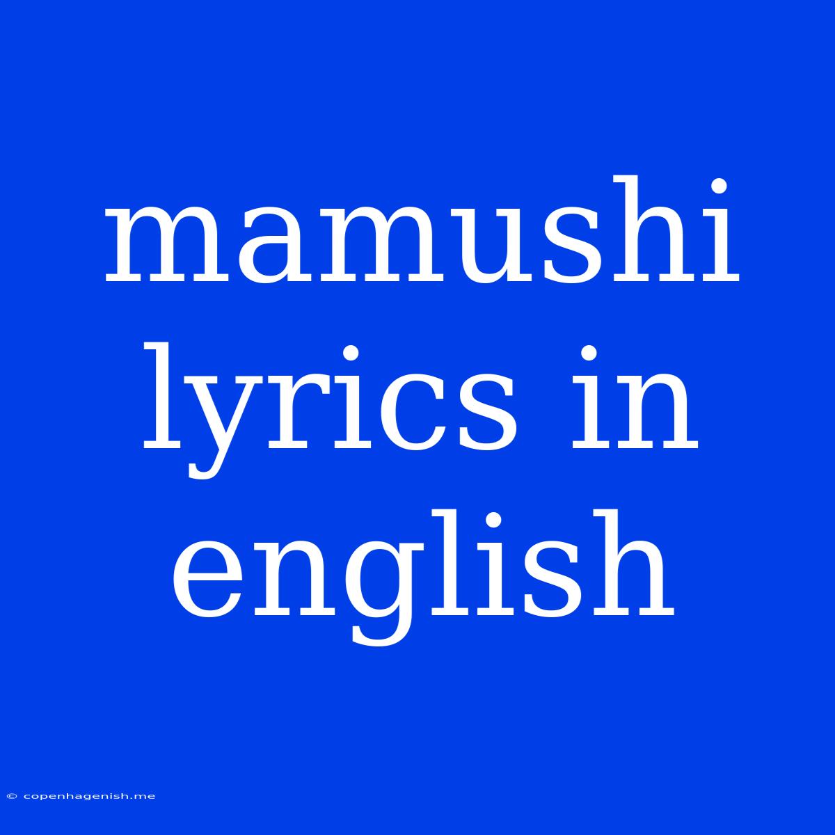 Mamushi Lyrics In English