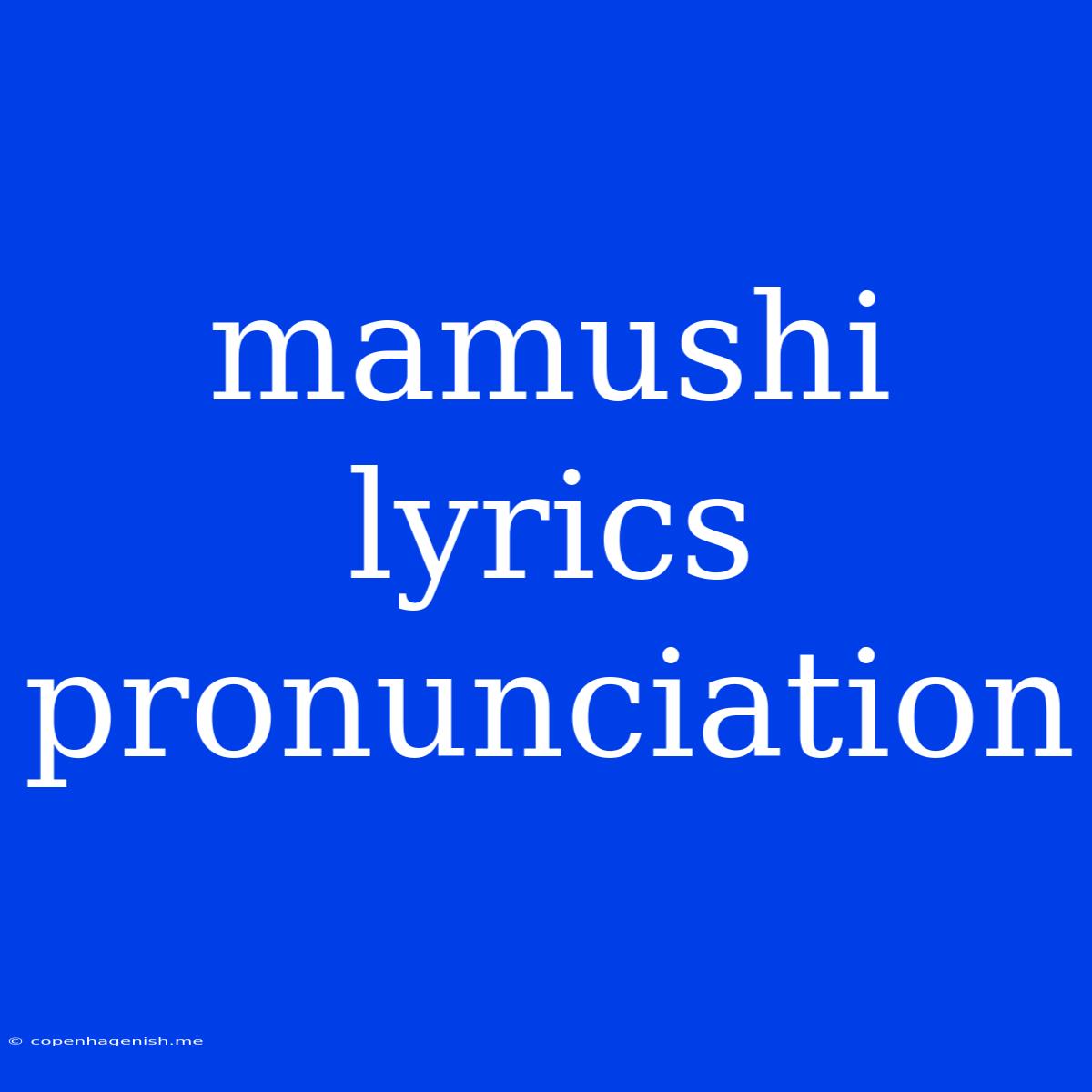 Mamushi Lyrics Pronunciation