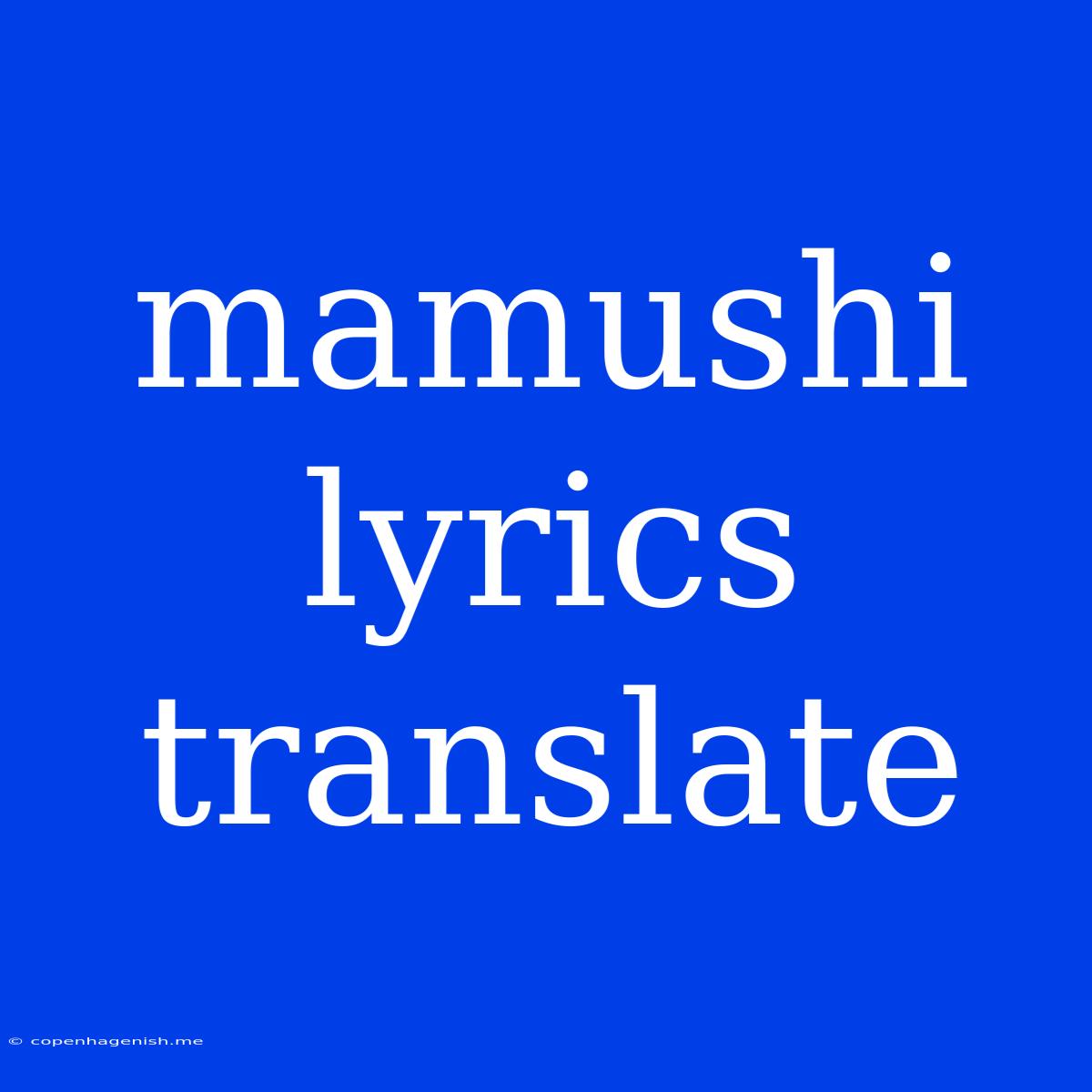 Mamushi Lyrics Translate