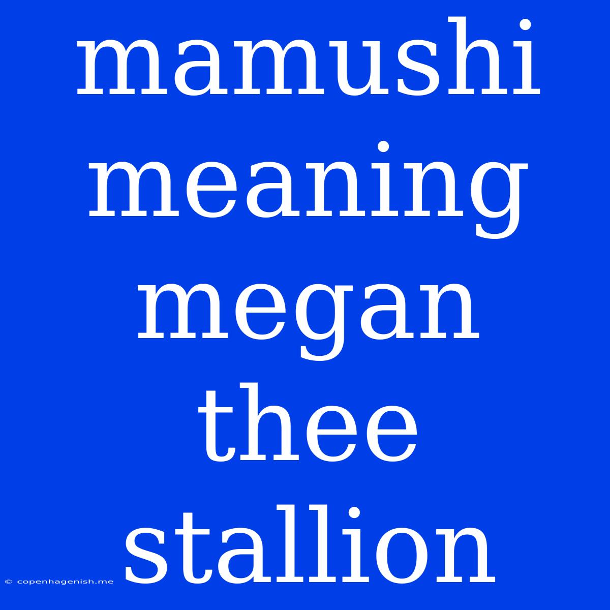 Mamushi Meaning Megan Thee Stallion