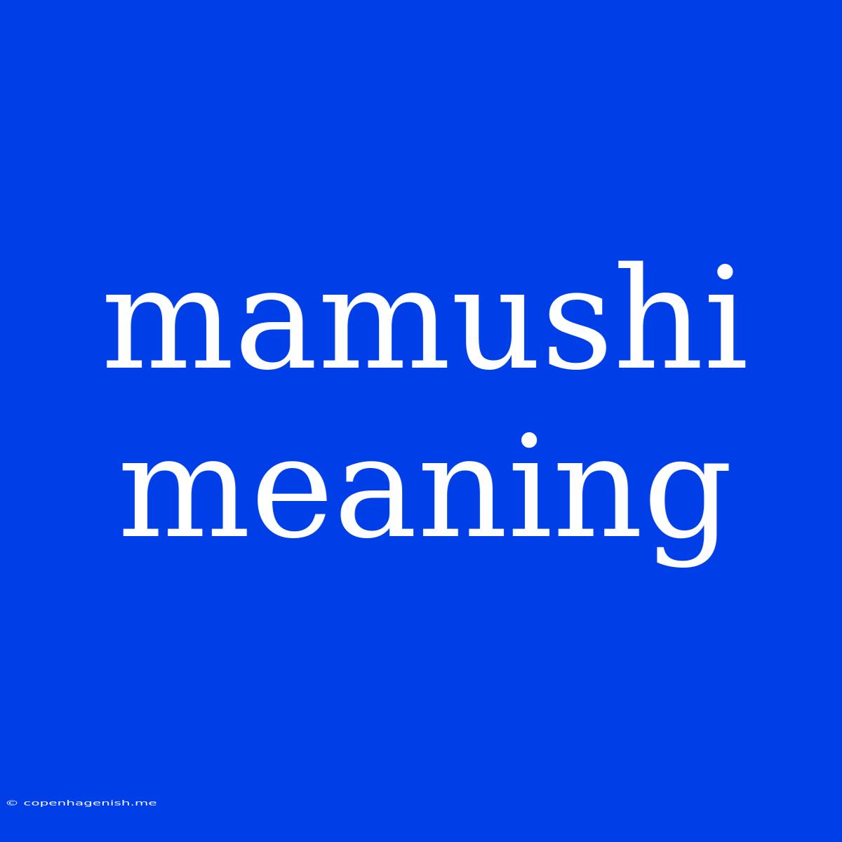 Mamushi Meaning