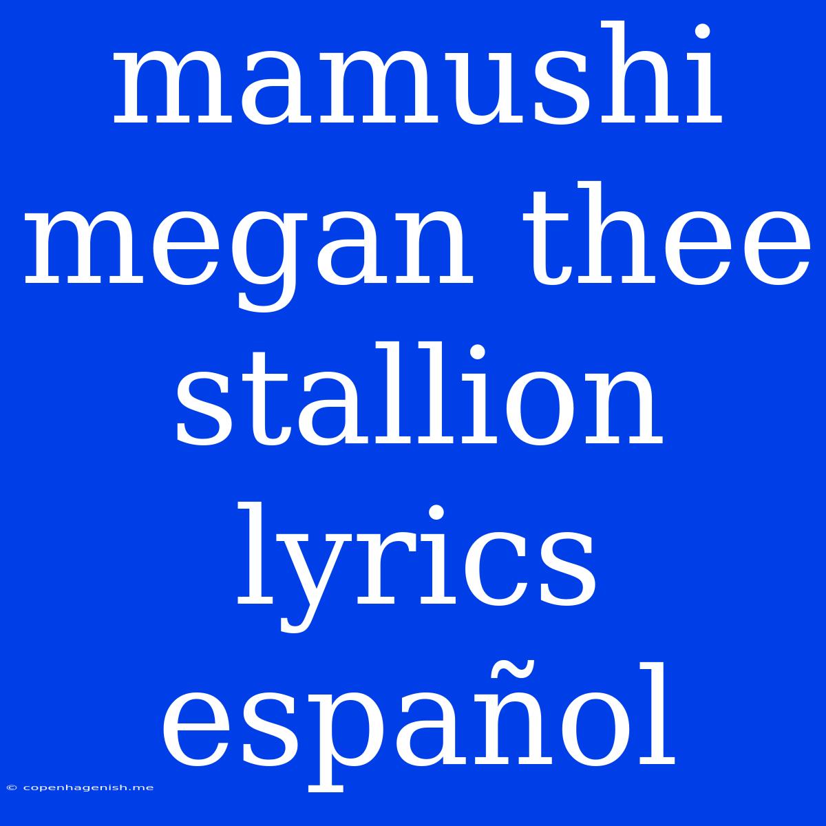 Mamushi Megan Thee Stallion Lyrics Español