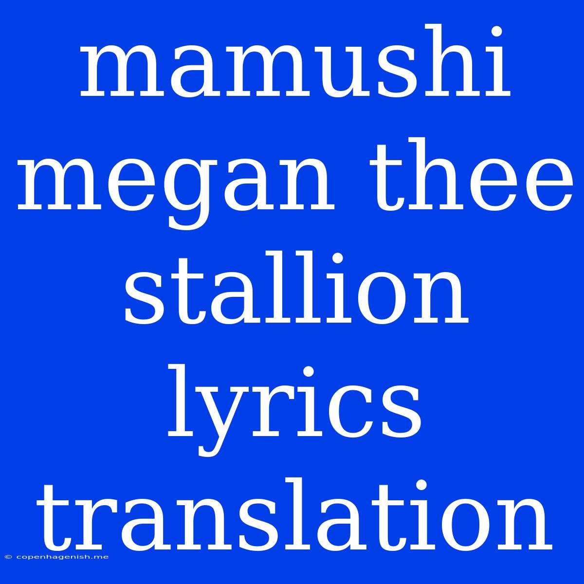 Mamushi Megan Thee Stallion Lyrics Translation