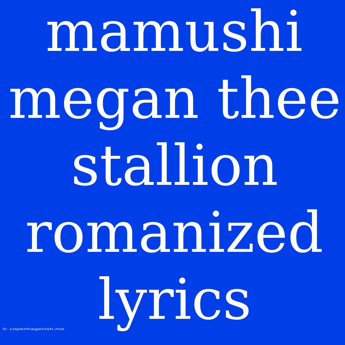 Mamushi Megan Thee Stallion Romanized Lyrics