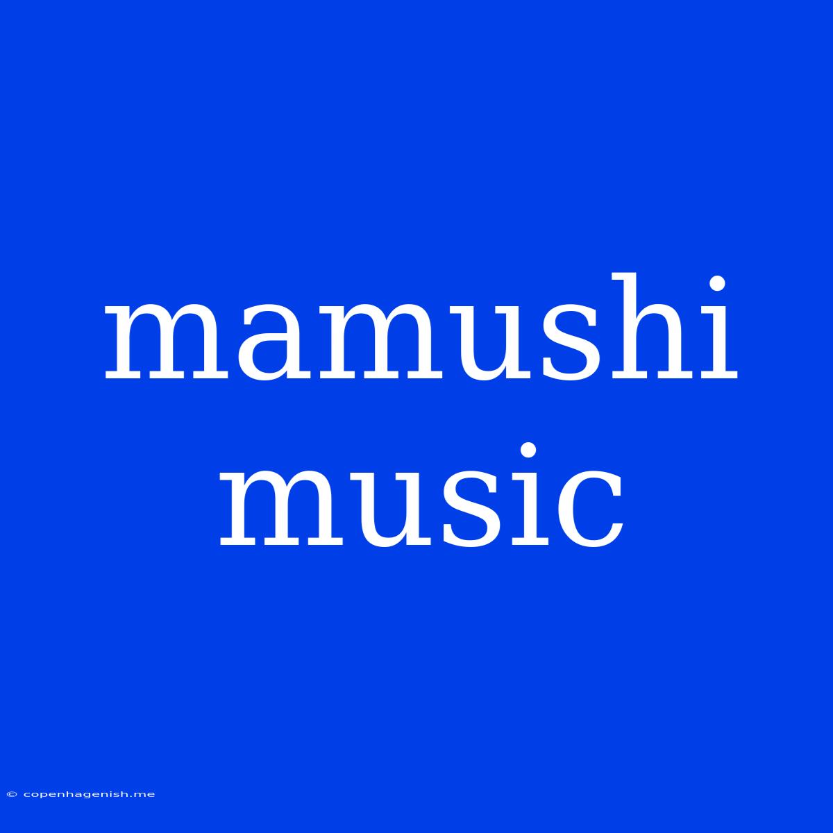 Mamushi Music