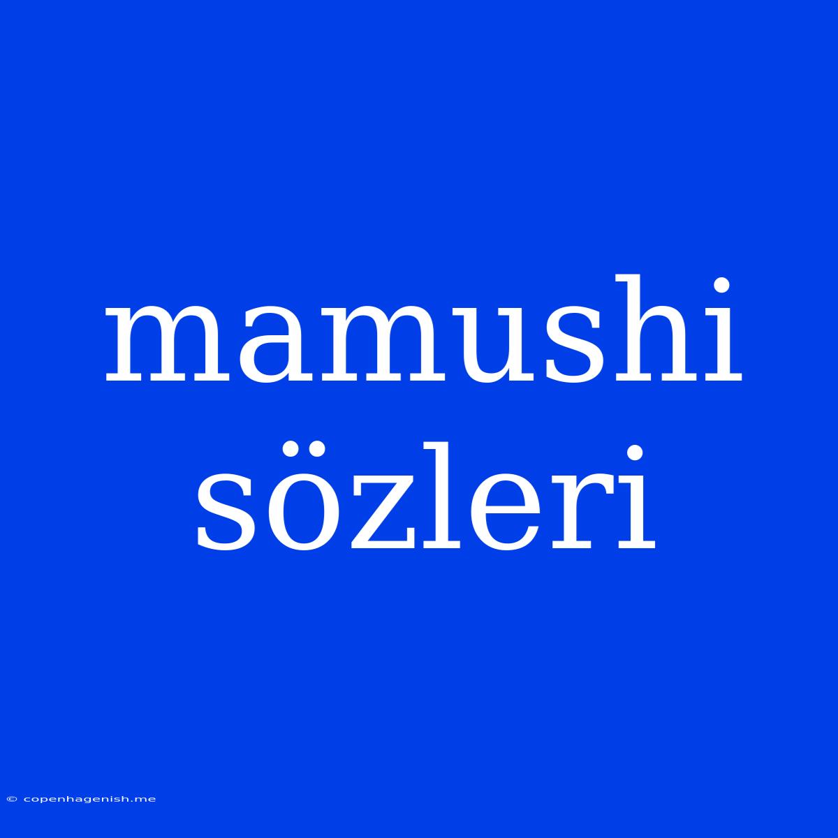 Mamushi Sözleri