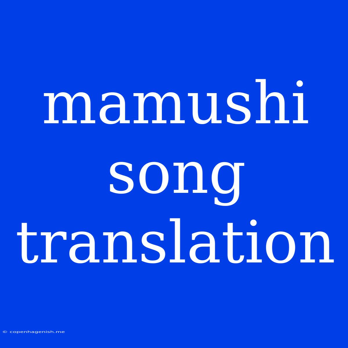 Mamushi Song Translation