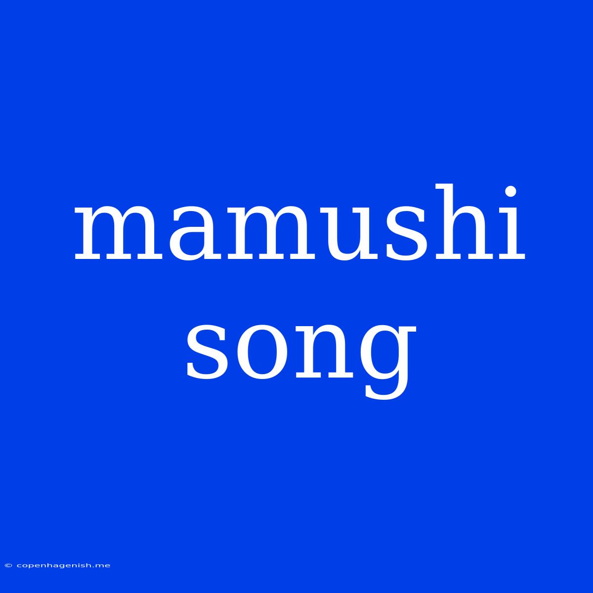 Mamushi Song