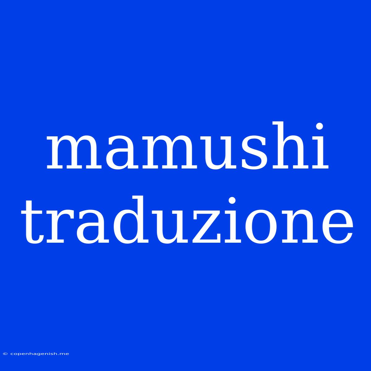 Mamushi Traduzione