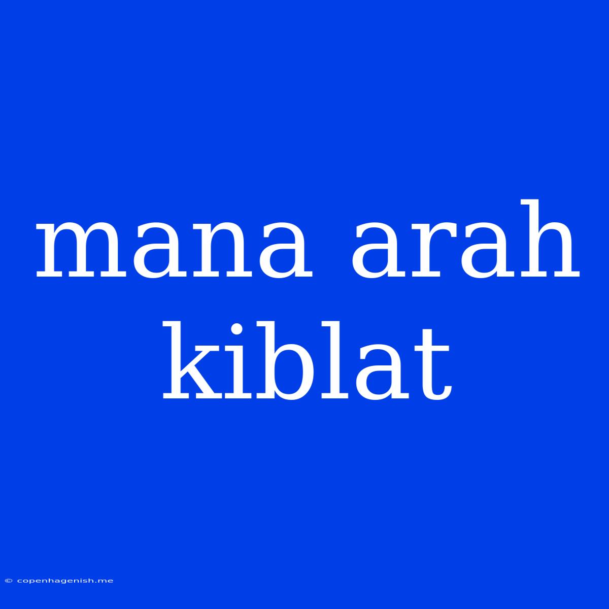 Mana Arah Kiblat