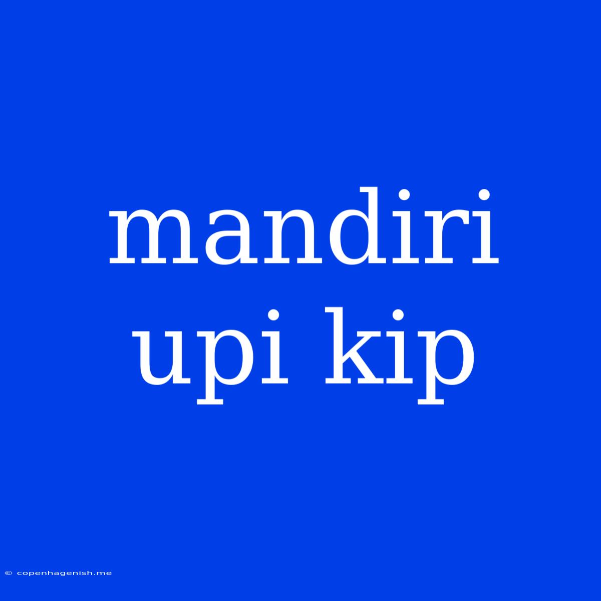 Mandiri Upi Kip