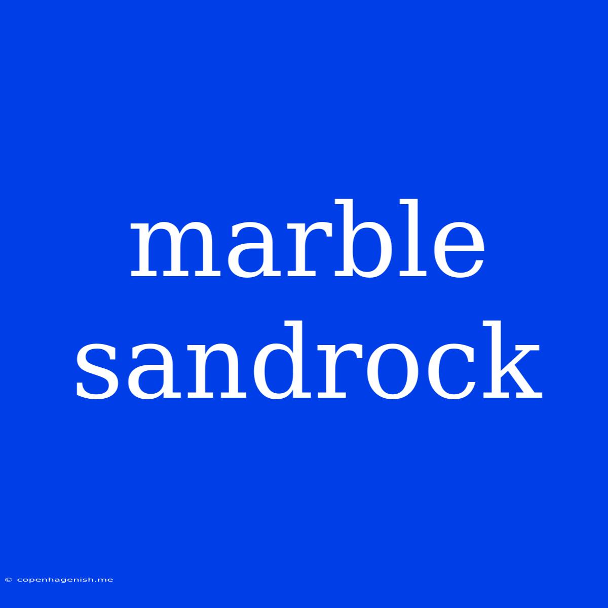 Marble Sandrock