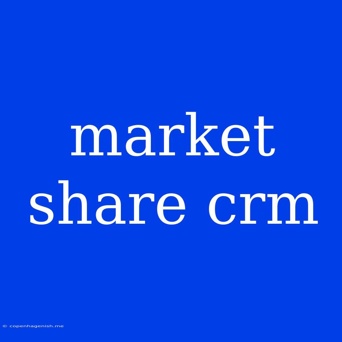 Market Share Crm