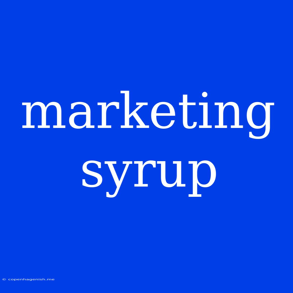 Marketing Syrup