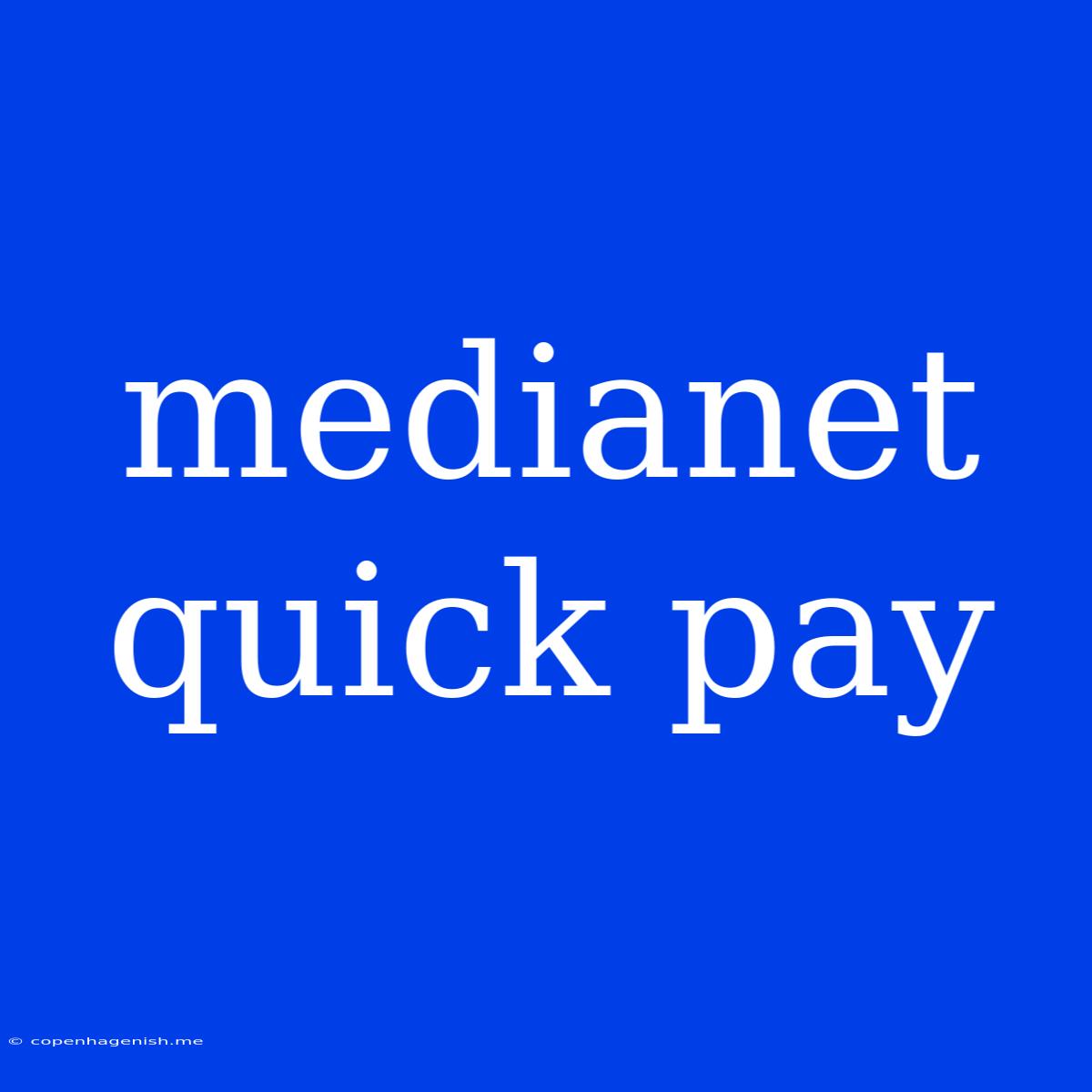 Medianet Quick Pay