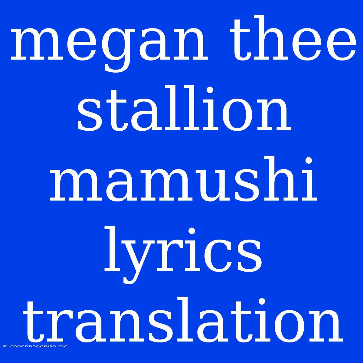 Megan Thee Stallion Mamushi Lyrics Translation