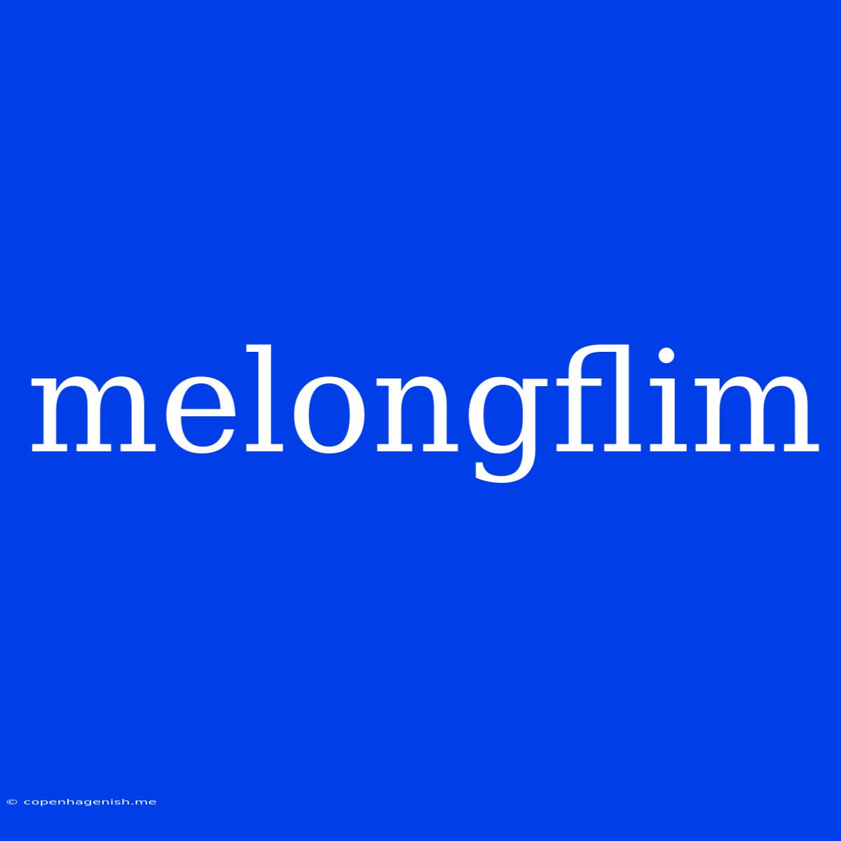 Melongflim