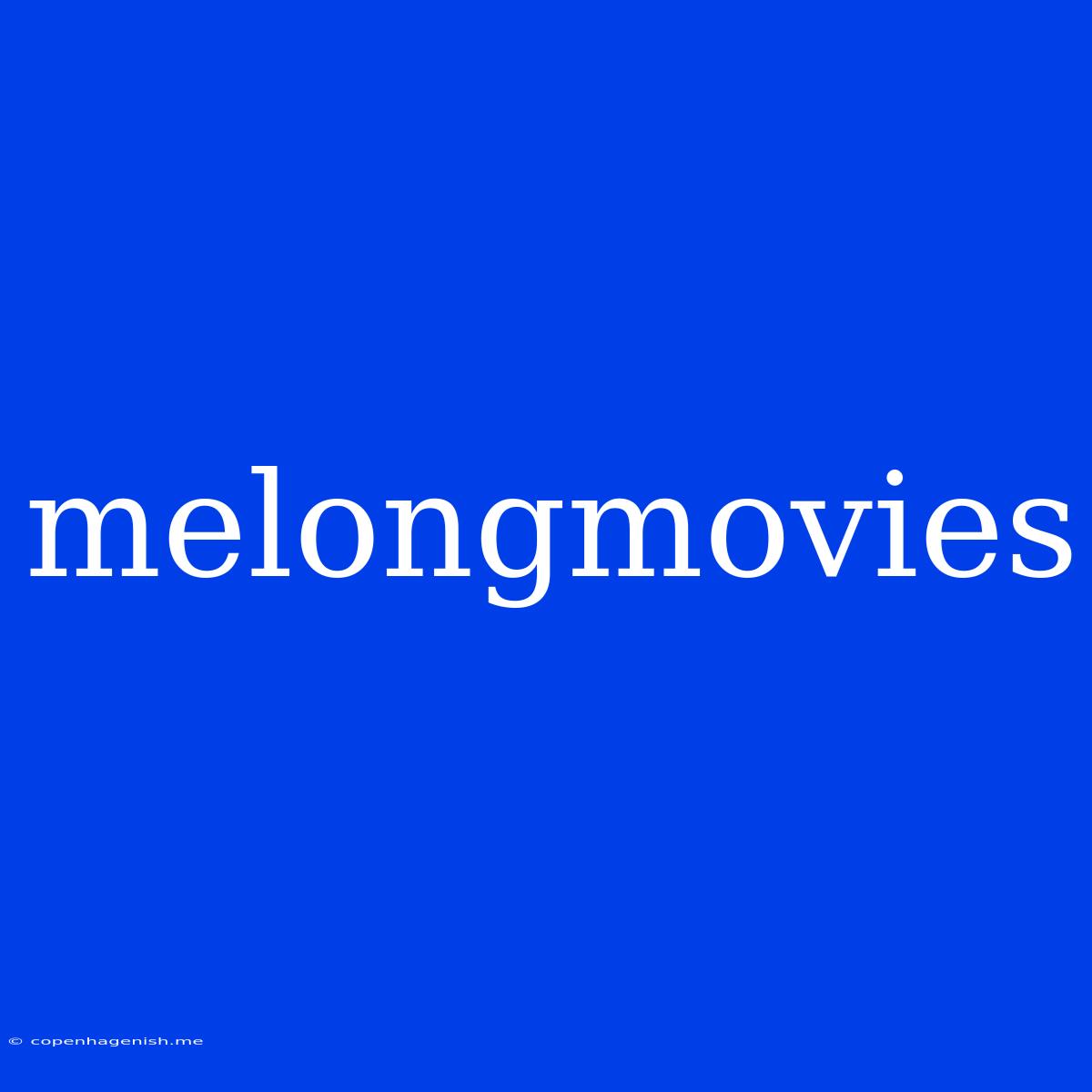 Melongmovies