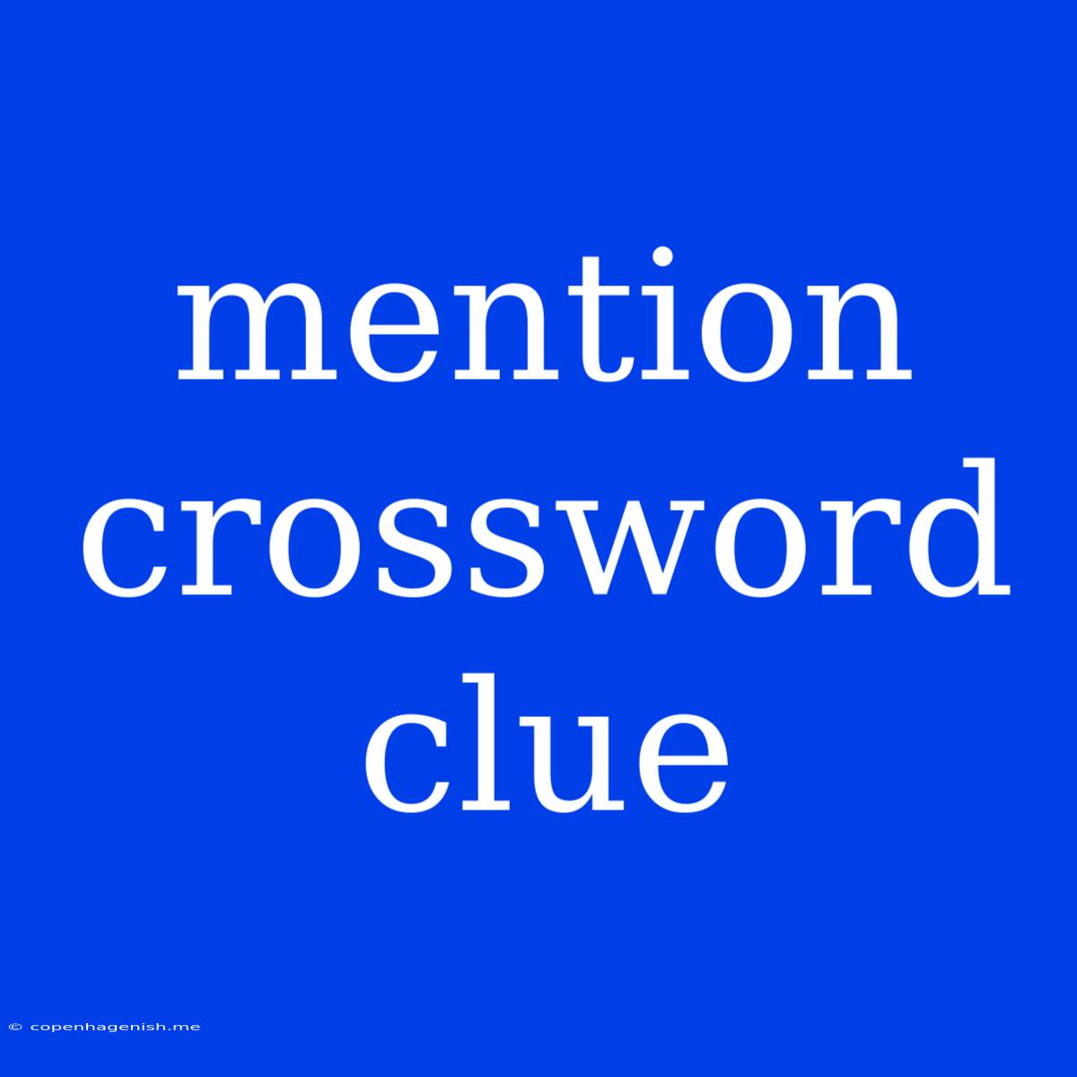 Mention Crossword Clue