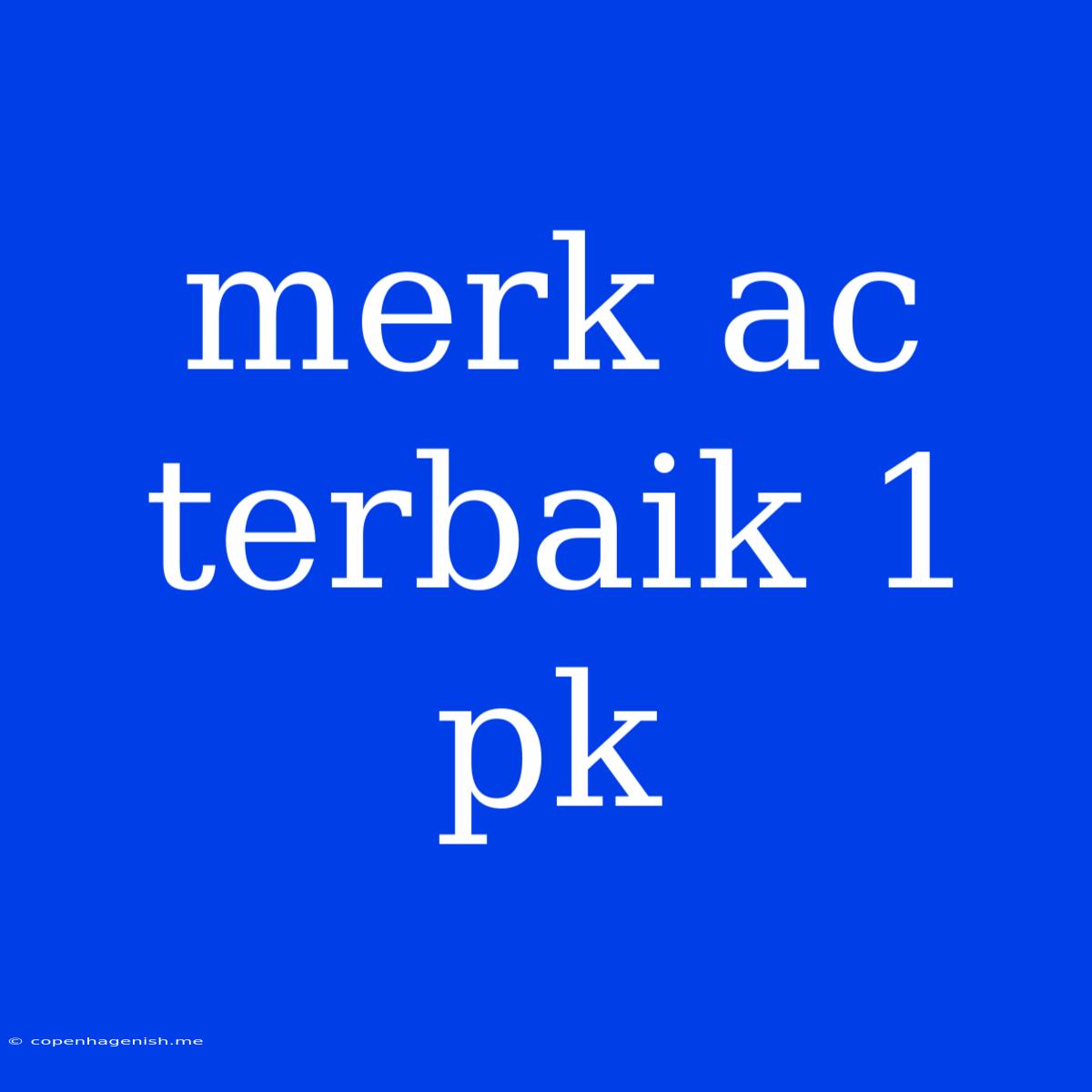 Merk Ac Terbaik 1 Pk