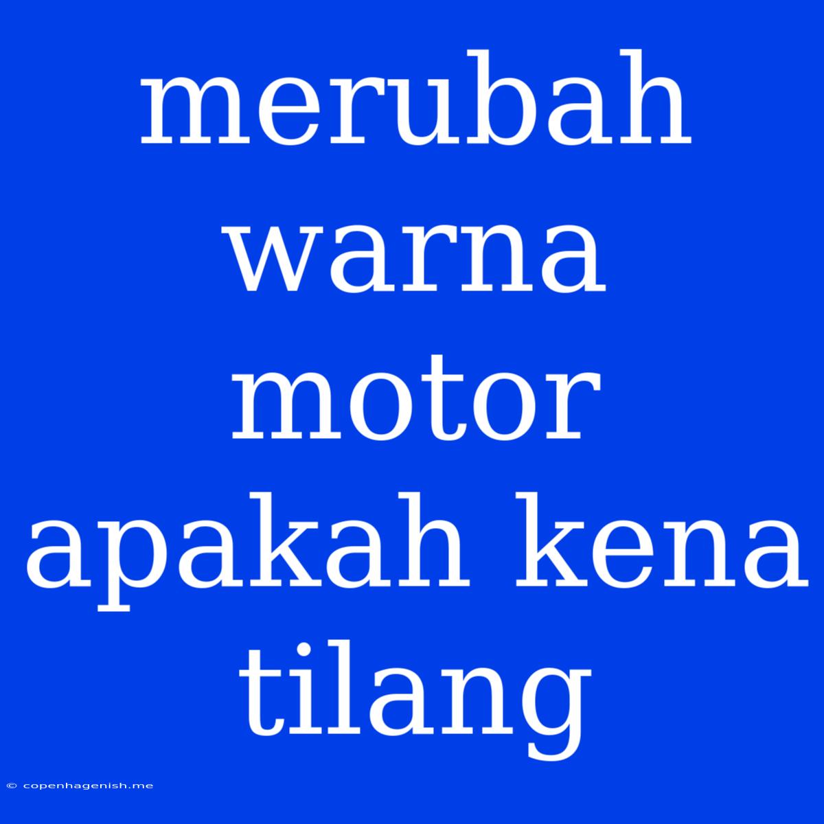 Merubah Warna Motor Apakah Kena Tilang