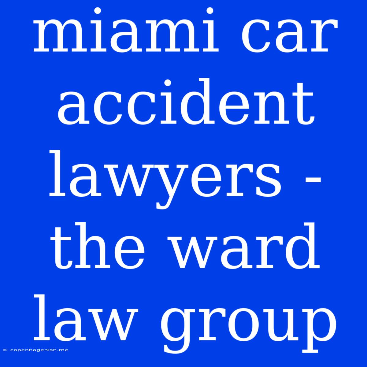 Miami Car Accident Lawyers - The Ward Law Group