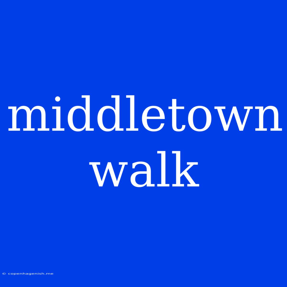 Middletown Walk