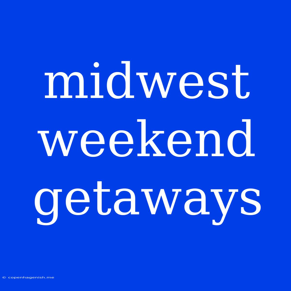 Midwest Weekend Getaways