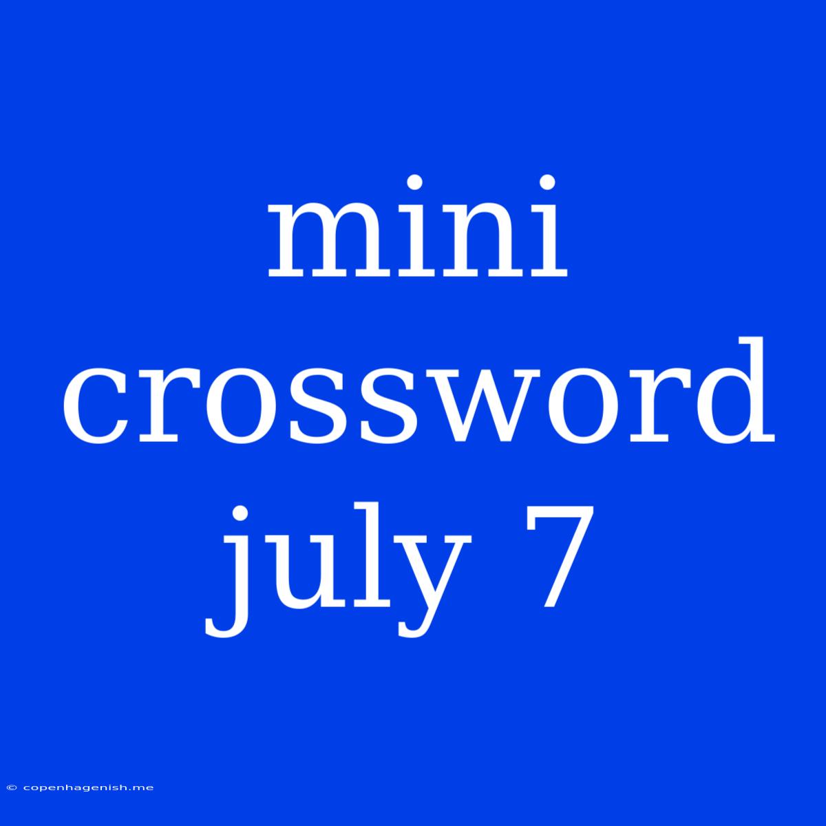 Mini Crossword July 7