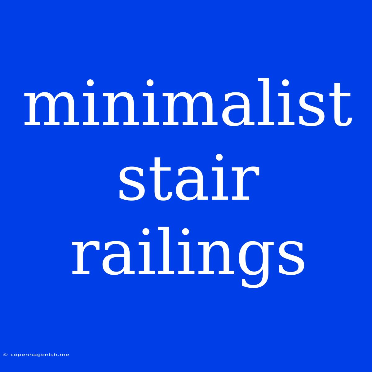 Minimalist Stair Railings