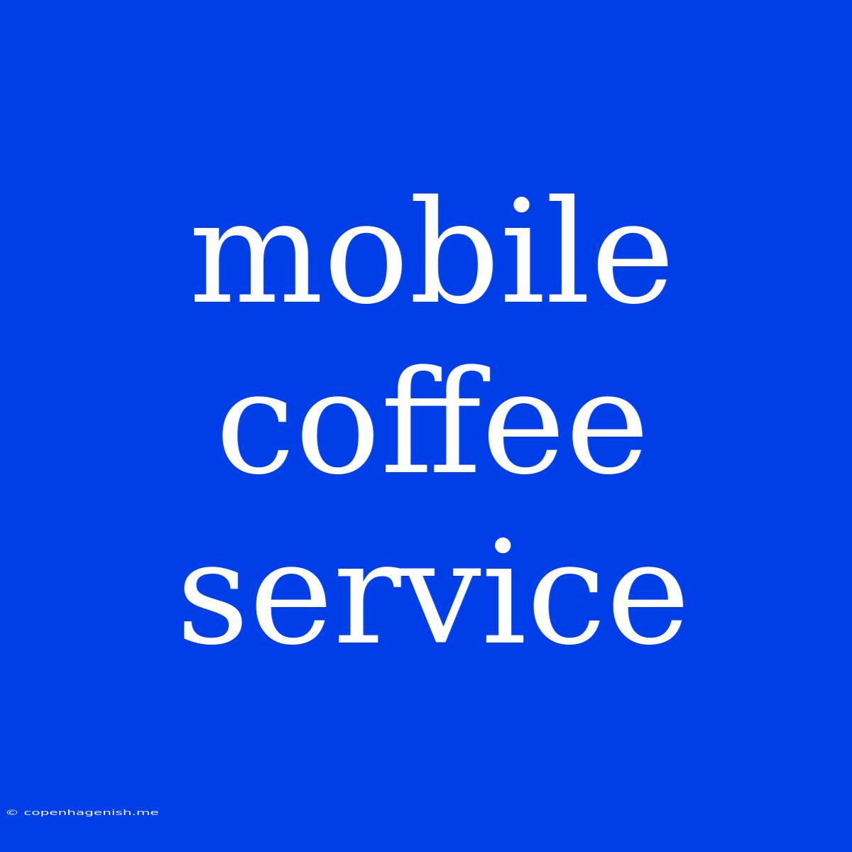 Mobile Coffee Service