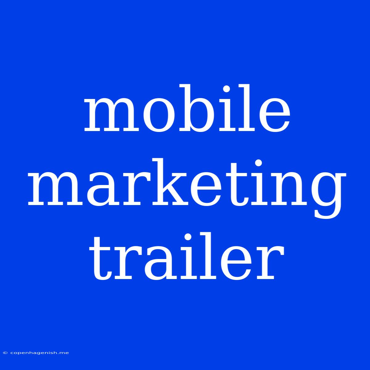 Mobile Marketing Trailer