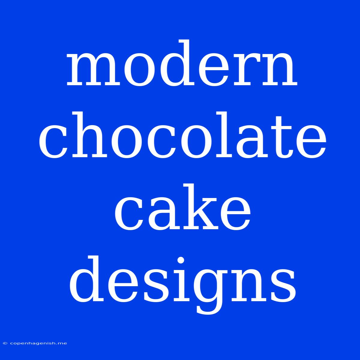 Modern Chocolate Cake Designs