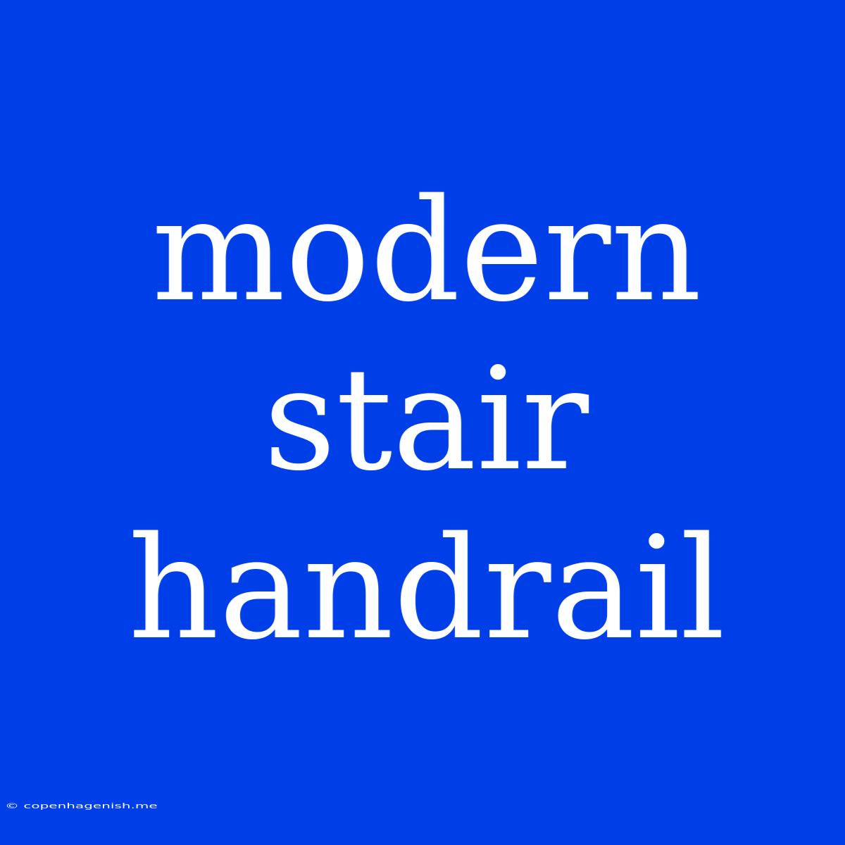 Modern Stair Handrail