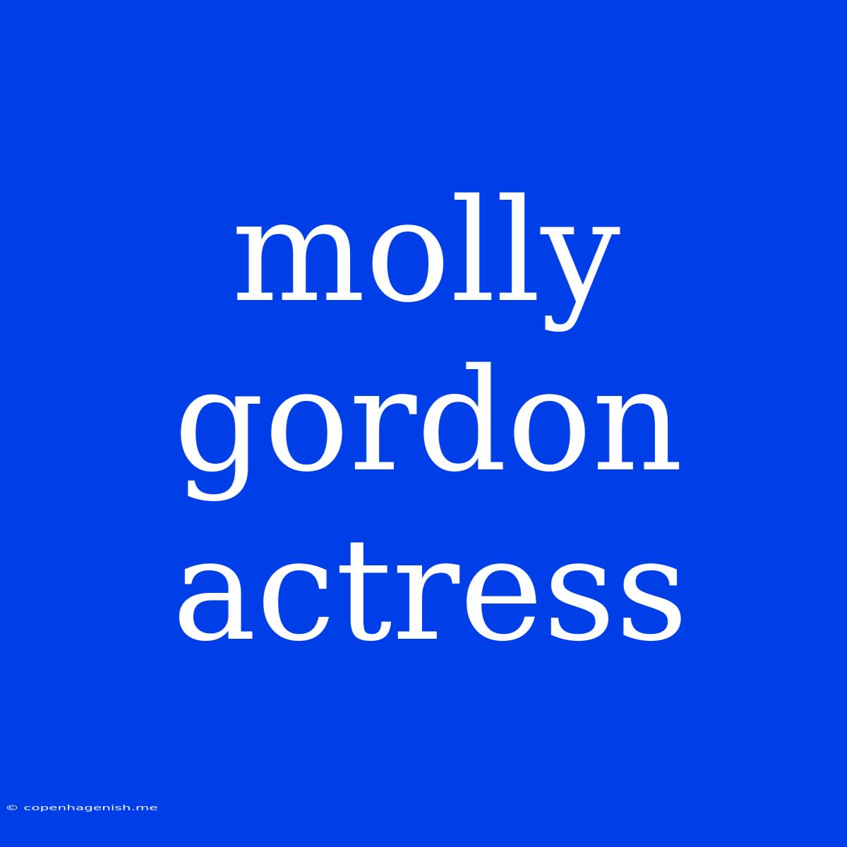 Molly Gordon Actress