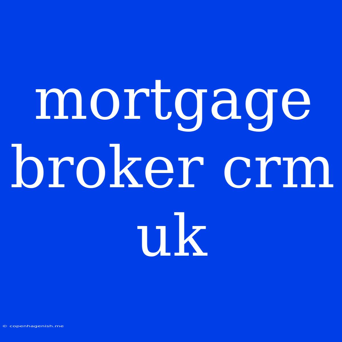 Mortgage Broker Crm Uk