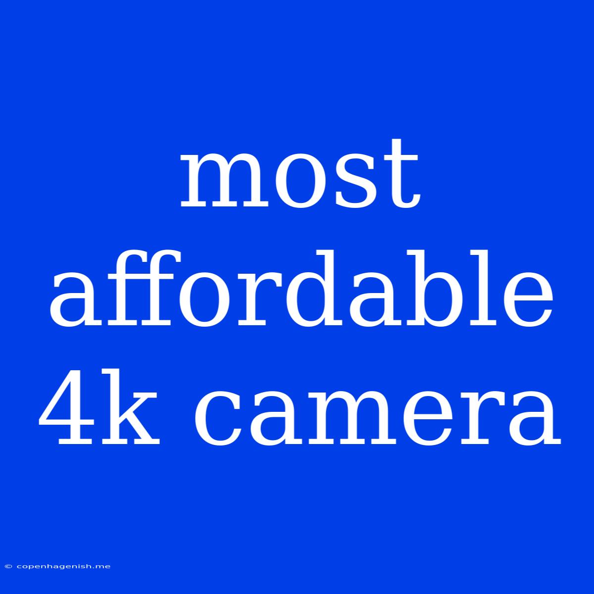 Most Affordable 4k Camera