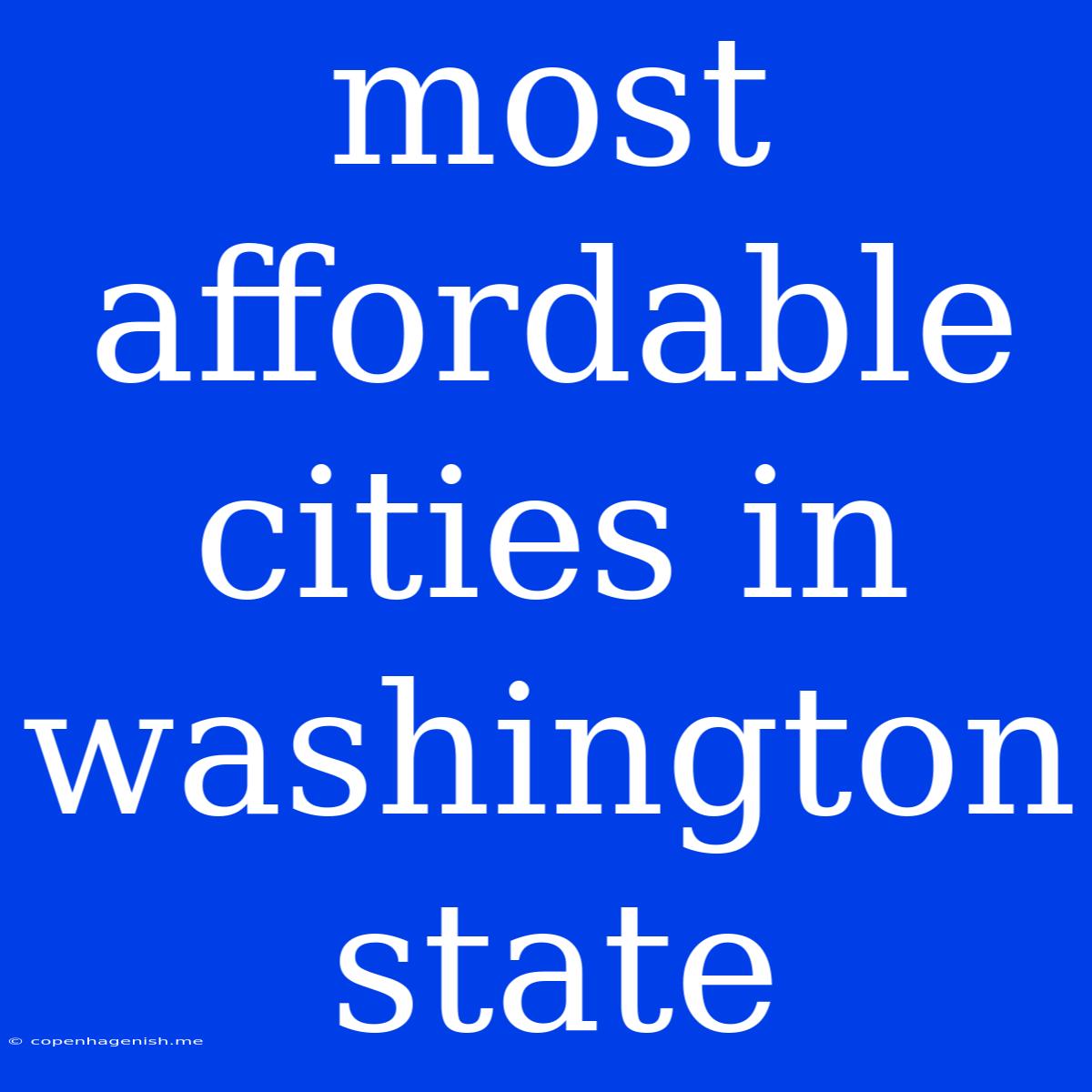 Most Affordable Cities In Washington State