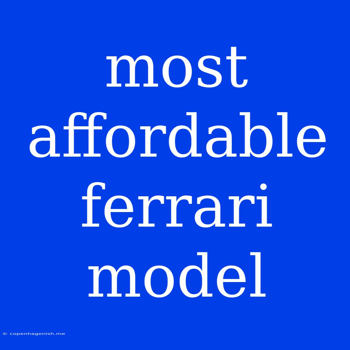 Most Affordable Ferrari Model