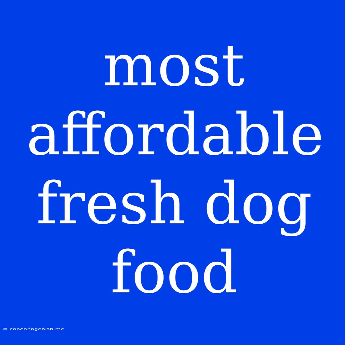 Most Affordable Fresh Dog Food