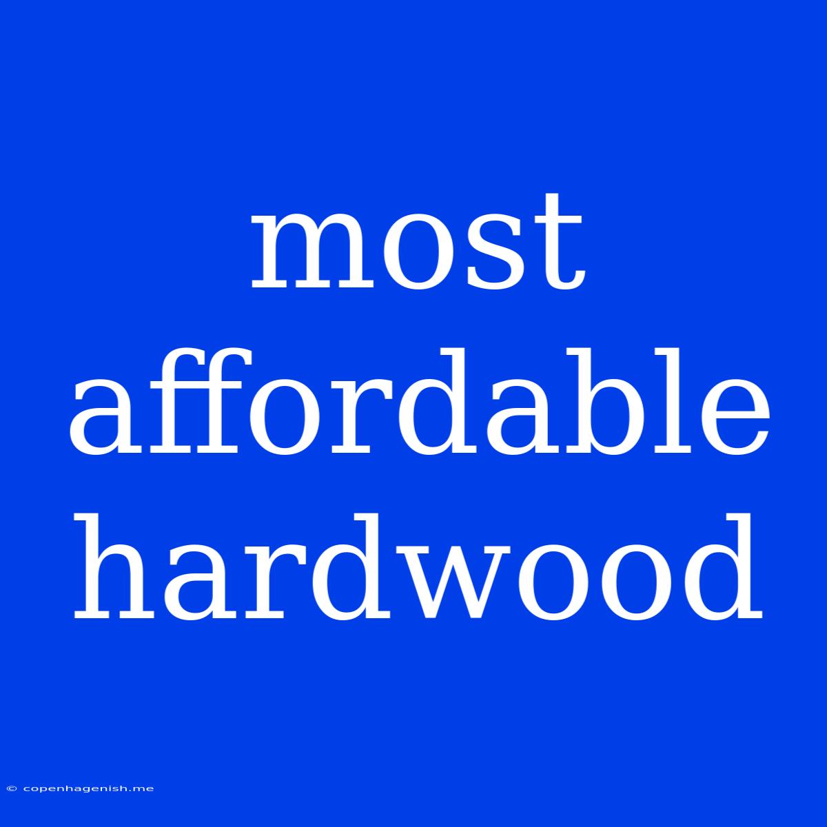 Most Affordable Hardwood