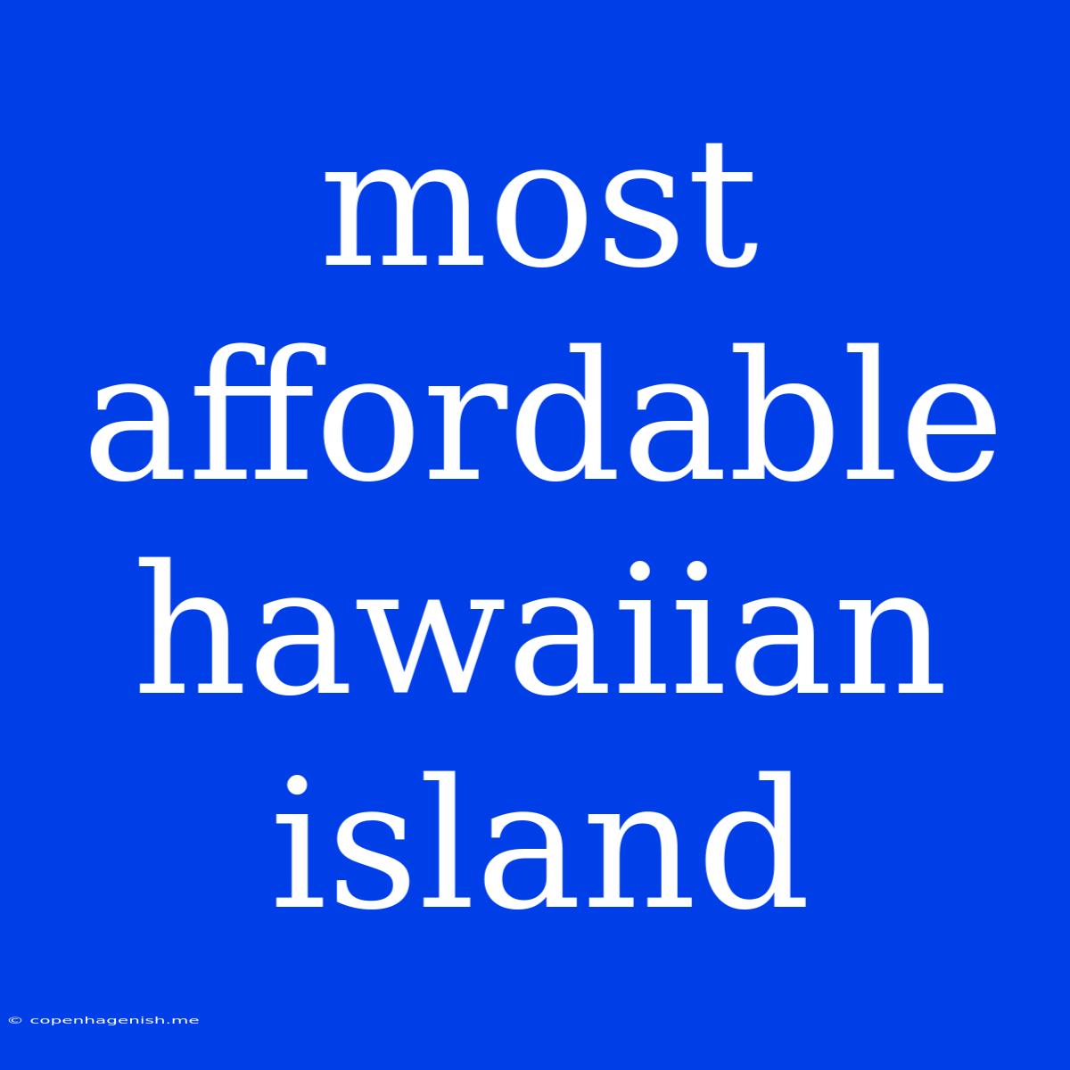 Most Affordable Hawaiian Island