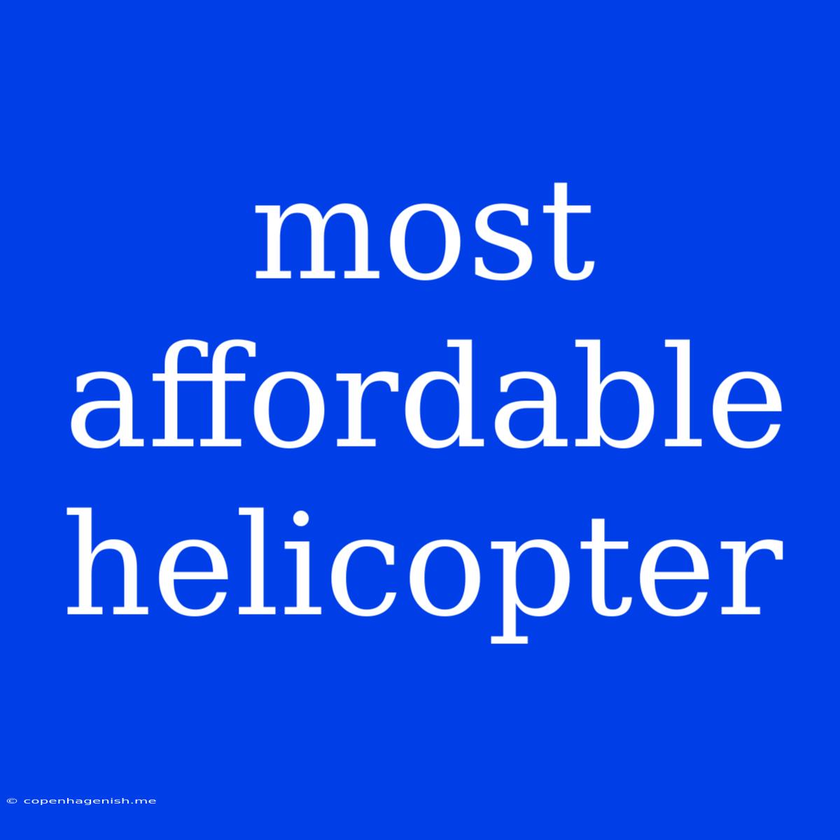 Most Affordable Helicopter