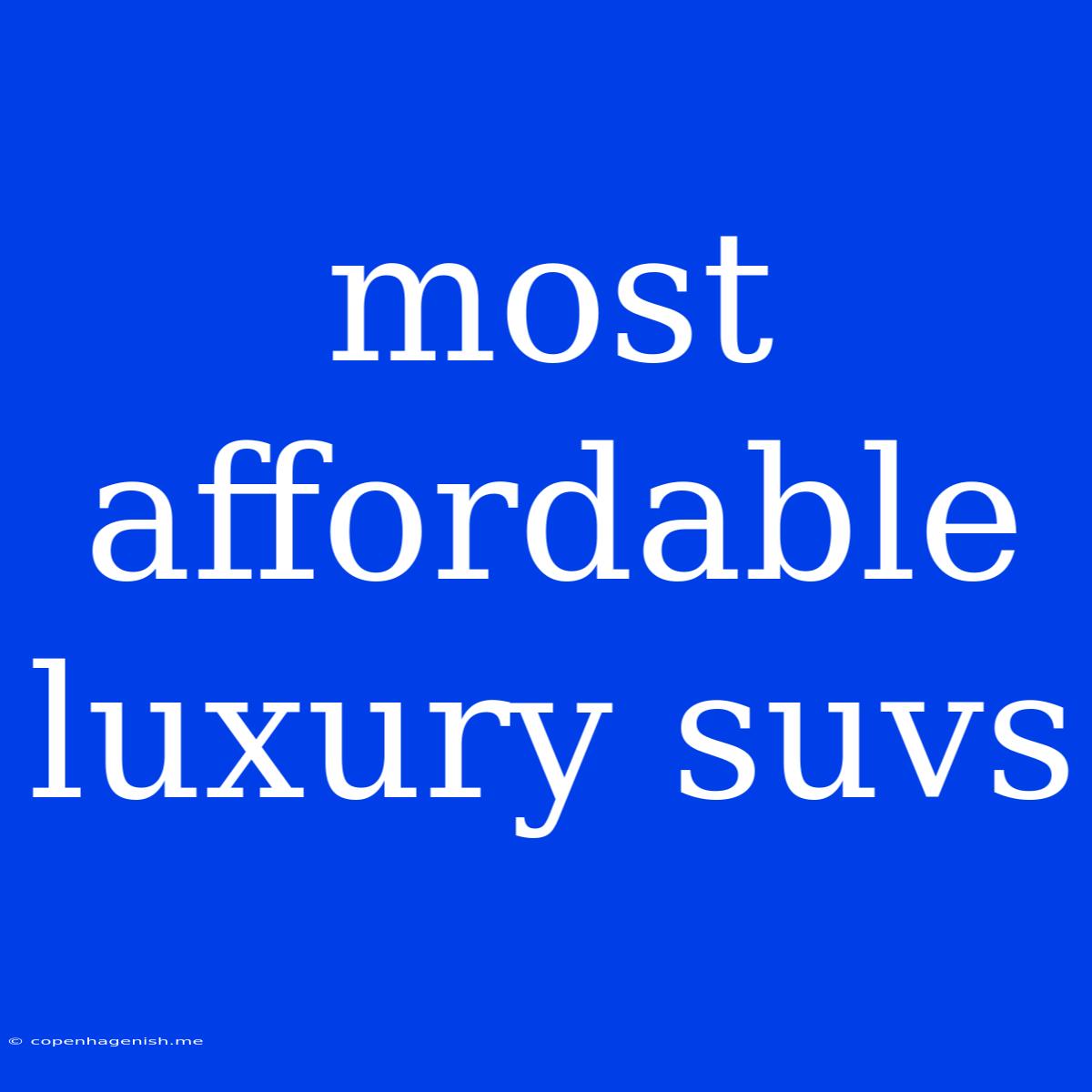 Most Affordable Luxury Suvs