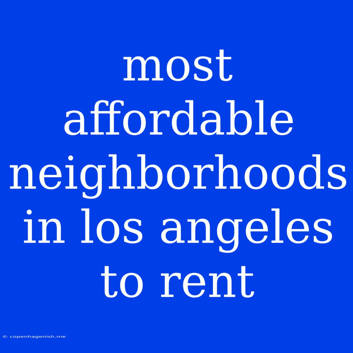 Most Affordable Neighborhoods In Los Angeles To Rent