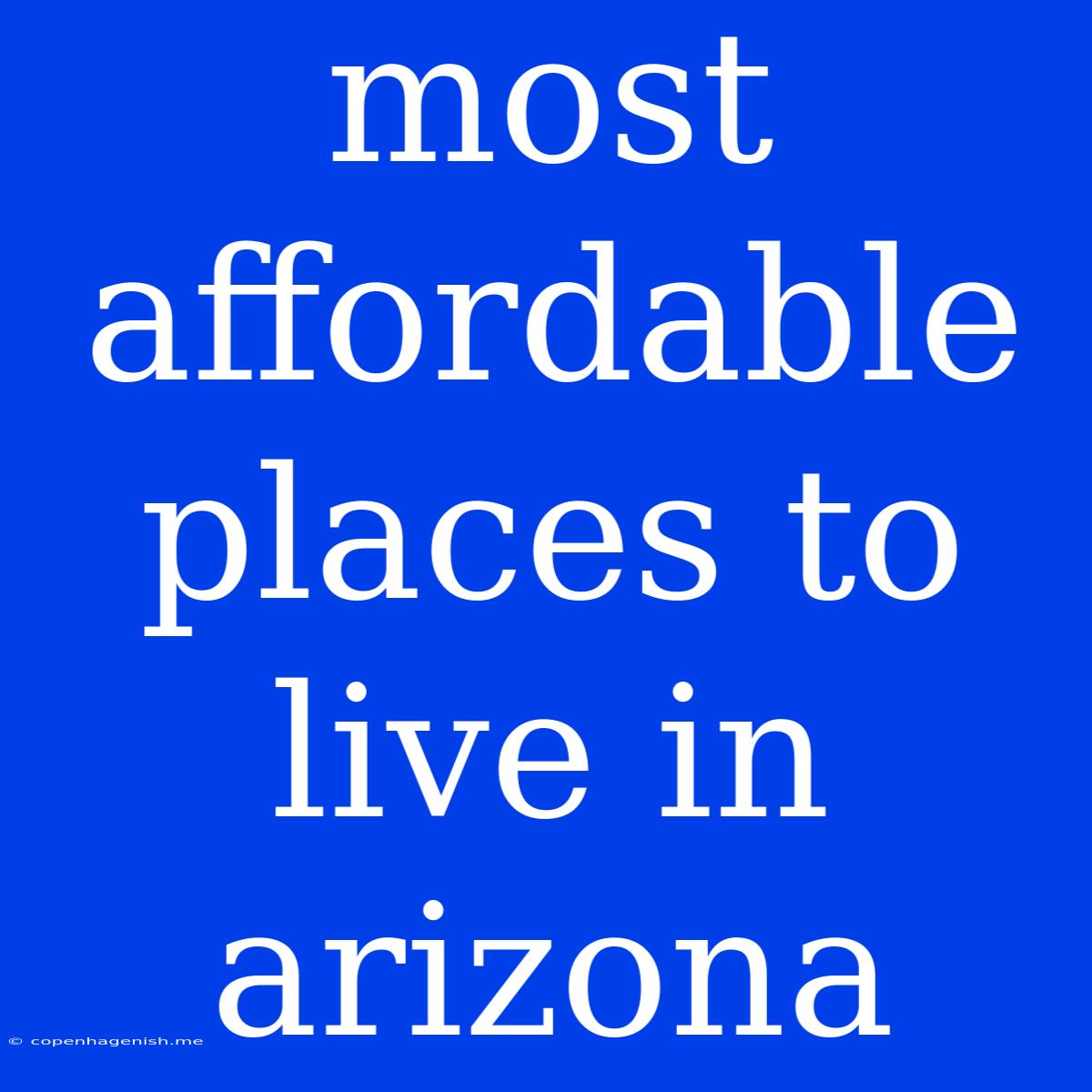 Most Affordable Places To Live In Arizona