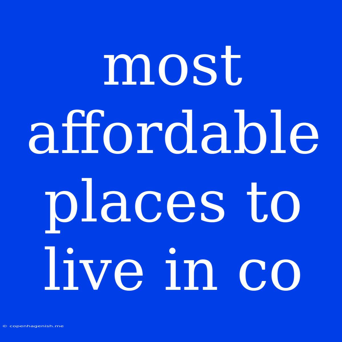 Most Affordable Places To Live In Co