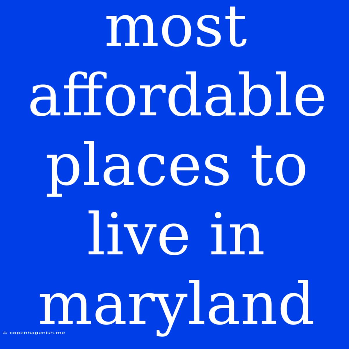 Most Affordable Places To Live In Maryland